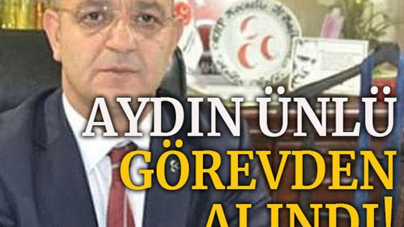 AYDIN ÜNLÜ GÖREVDEN ALINDI!